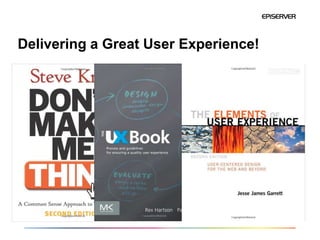 Delivering a Great User Experience!
 