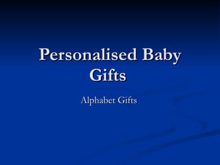 Personalised Baby Gifts  Alphabet Gifts  