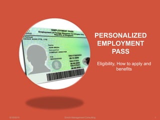 PERSONALIZED
EMPLOYMENT
PASS
Eligibility, How to apply and
benefits
6/16/2015 Enrich Management Consulting 1
 