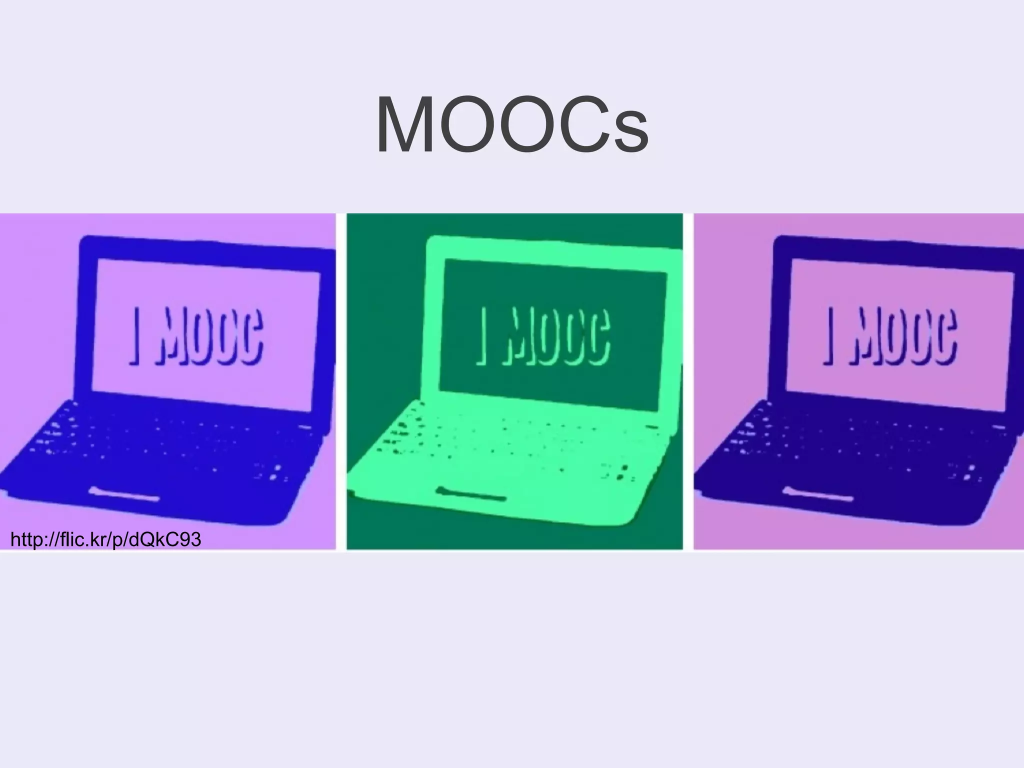 http://flic.kr/p/dQkC93 
MOOCs 
 