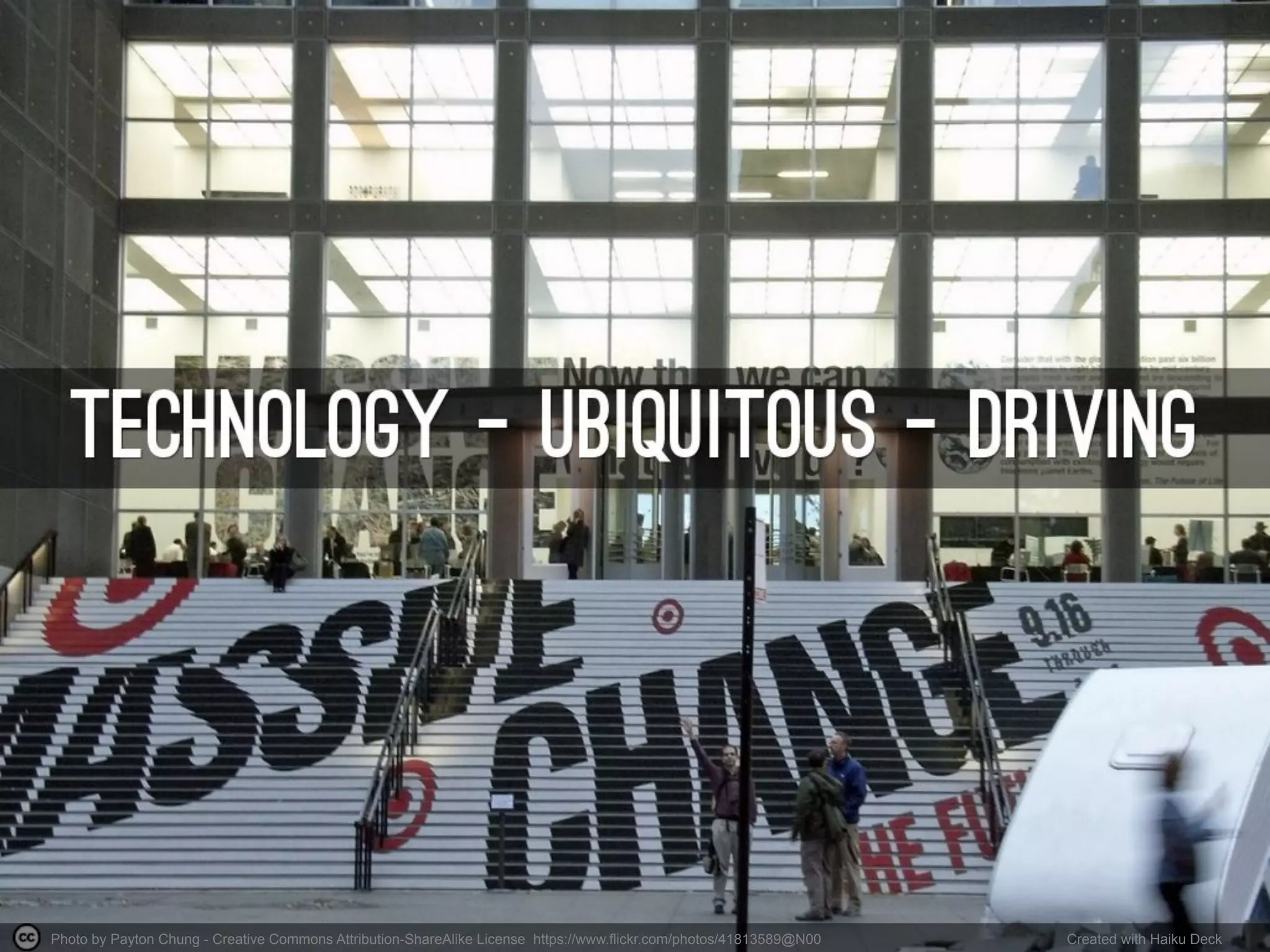 Photo by Payton Chung - Creative Commons Attribution-ShareAlike License https://www.flickr.com/photos/41813589@N00 Created with Haiku Deck 
 