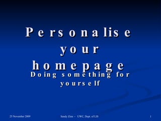 Personalise your homepage Doing something for yourself 