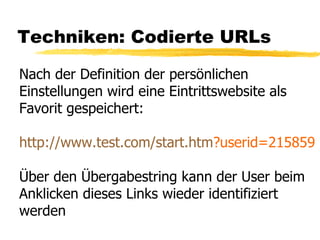 Techniken: Codierte URLs Nach der Definition der persönlichen  Einstellungen wird eine Eintrittswebsite als  Favorit gespe...