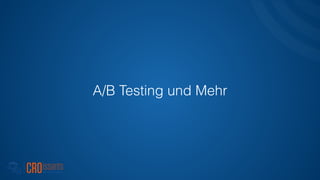 A/B Testing und Mehr
 