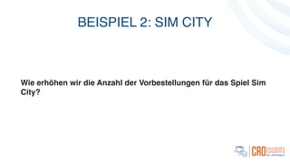 BEISPIEL 2: SIM CITY
!
!
!
Wie erhöhen wir die Anzahl der Vorbestellungen für das Spiel Sim
City?
 