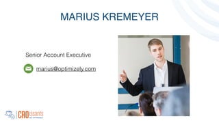 MARIUS KREMEYER
Senior Account Executive
marius@optimizely.com
 