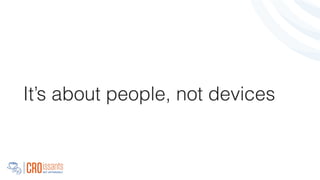 It’s about people, not devices
 