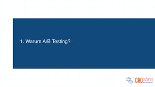 1. Warum A/B Testing?
 
