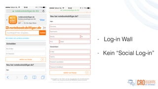 - Log-in Wall
!
- Kein “Social Log-in”
 