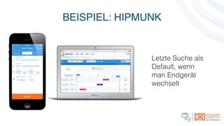 BEISPIEL: HIPMUNK
Letzte Suche als
Default, wenn
man Endgerät
wechselt
 