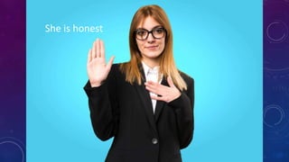 She is honest
