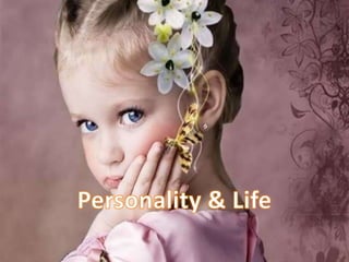 Personality & Life  