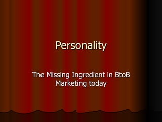Personality The Missing Ingredient in BtoB Marketing today 