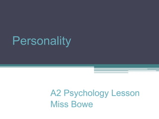 Personality A2 Psychology Lesson Miss Bowe 