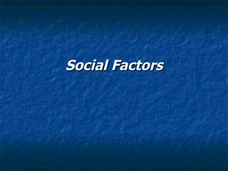 Social Factors 