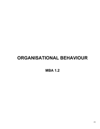 ORGANISATIONAL BEHAVIOUR

         MBA 1.2




                           #1
 