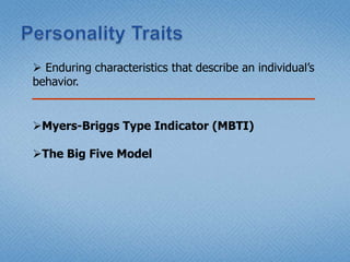  Summarizing person’s behaviors & attitudes in     relation to a wide range of events. Personality consists of characteristics or traits that     describe how people are likely to behave in a given   situation.