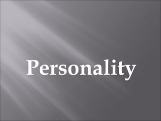 Personality 
 