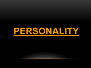 PERSONALITY
 