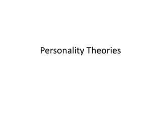 Personality Theories
 