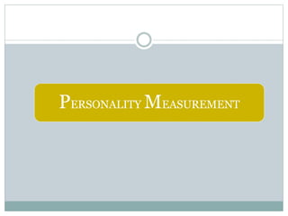 PERSONALITY MEASUREMENT
 