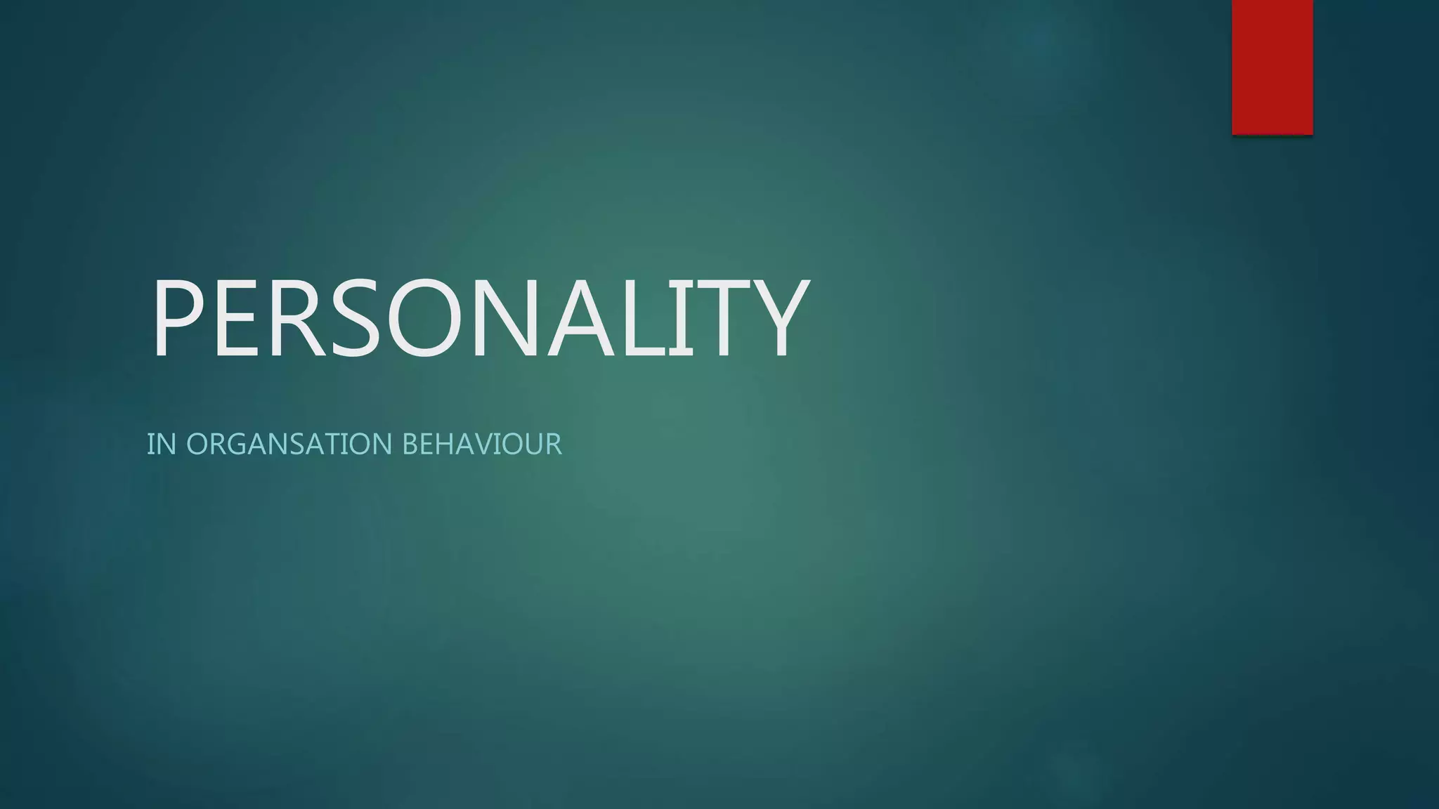 personality in organisation behaviour. (therioes) PPT