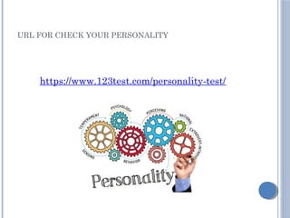 URL FOR CHECK YOUR PERSONALITY
https://www.123test.com/personality-test/
 