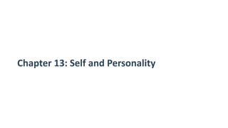 Chapter 13: Self and Personality
 