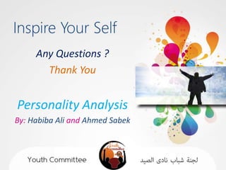 Any Questions ?
       Thank You


Personality Analysis
By: Habiba Ali and Ahmed Sabek
 