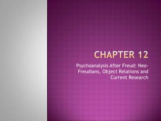 Chapter 12 Psychoanalysis After Freud: Neo-Freudians, Object Relations and Current Research 