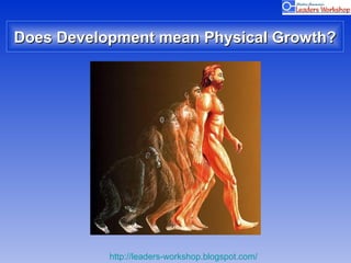 Does Development mean Physical Growth? 