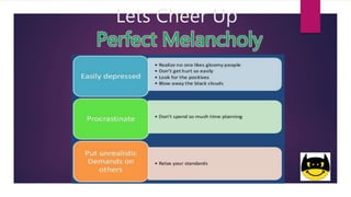 Lets Cheer Up
Perfect Melancholy
 