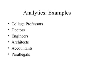 Analytics: Examples College Professors Doctors Engineers Architects Accountants Parallegals 