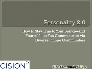 How to Stay True to Your Brand—and Yourself—as You Communicate via Diverse Online Communities 