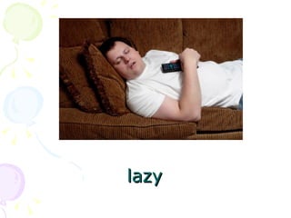lazy 