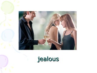 jealous 