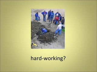 hard-working?

 