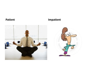 Patient Impatient 
 