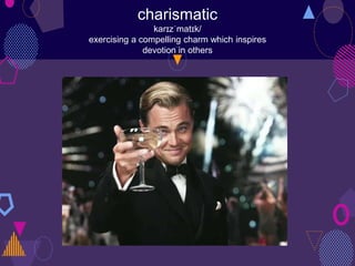 charismatic
karɪzˈmatɪk/
exercising a compelling charm which inspires
devotion in others
 