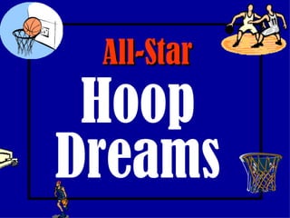 All-Star
 Hoop
Dreams
 