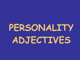 PERSONALITY ADJECTIVES 