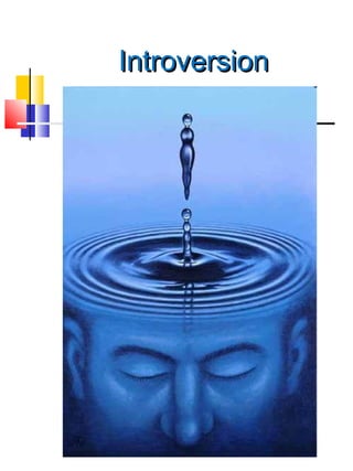 Introversion
 
