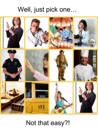 Well, just pick one…


The dreaded question…




  Not that easy?!
 