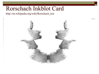 Rorschach Inkblot Card
    http://en.wikipedia.org/wiki/Rorschach_test




 