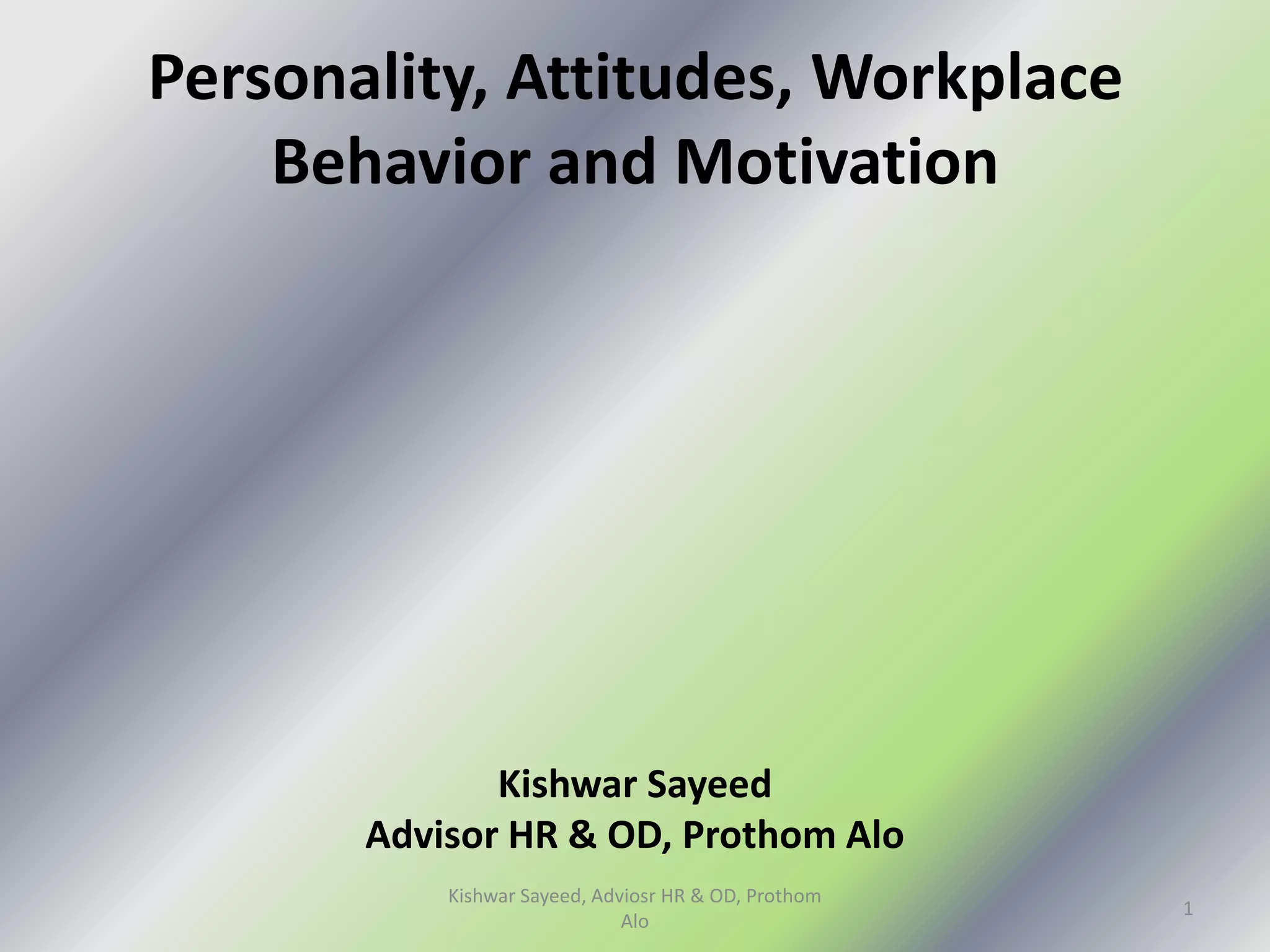Personality, attitudes, workplace behavior and motivation ( former) PPT