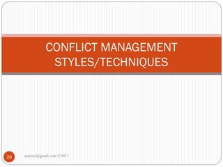 CONFLICT MANAGEMENT
STYLES/TECHNIQUES
asareor@gmail.com ©201728
 