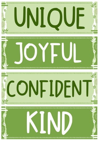 CONFIDENT
UNIQUE
JOYFUL
KIND
 