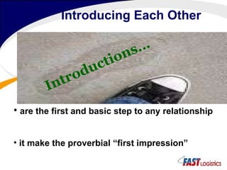 Introducing Each Other   are the first and basic step to any relationship it make the proverbial “first impression” Introductions… 