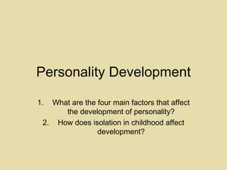 Personality Development ,[object Object],[object Object]