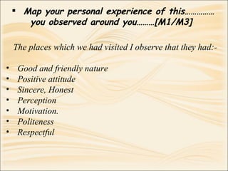 <ul><li>Map your personal experience of this……………you observed around you………[M1/M3]  </li></ul><ul><li>The places which we ...